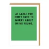 Dying Young Birthday Card | Ohh Deer