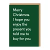 Enjoy The Present You Told Me To Buy | Christmas Card | Ohh Deer
