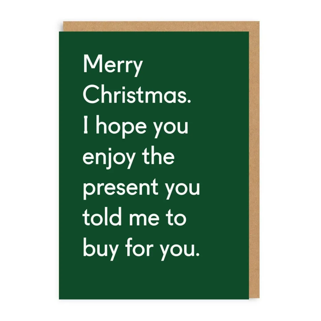 Enjoy The Present You Told Me To Buy | Christmas Card | Ohh Deer