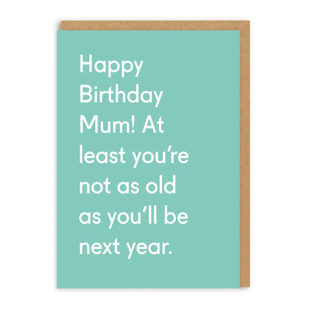 Happy Birthday Mum, Not As Old As Next Year Card | Ohh Deer
