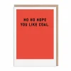 Ho Ho Hope You Like Coal Greeting Card