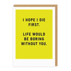 I Hope I Die First Greeting Card | Ohh Deer