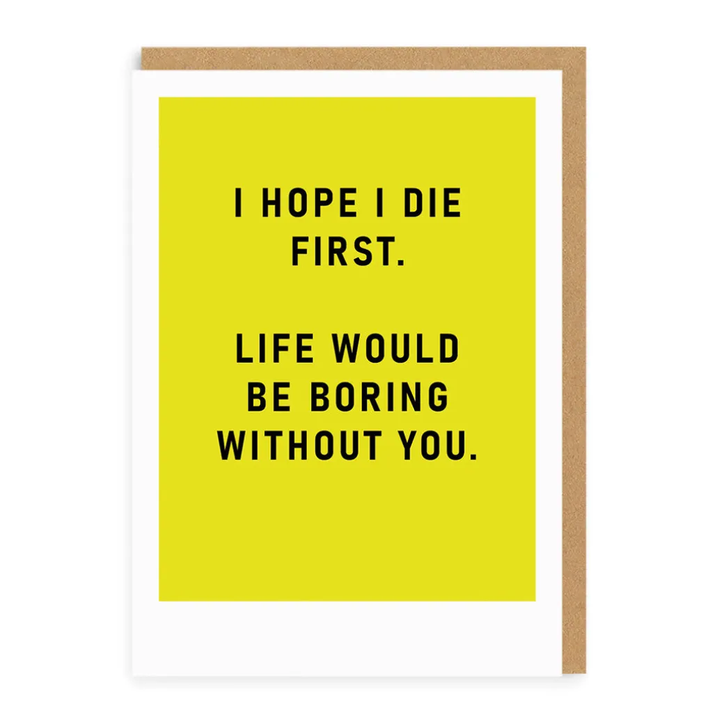 I Hope I Die First Greeting Card | Ohh Deer