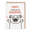 Mum, I Think You're Amazing! Mother's Day Card