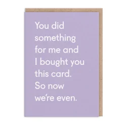 Now We're Even Greeting Card