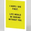 Personalised I Hope I Die First Greeting Card | Ohh Deer