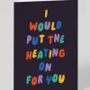 Personalised I Would Put The Heating On For You Greeting Card | Ohh Deer