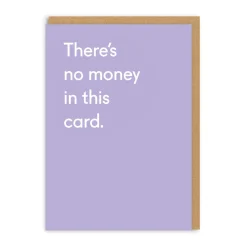 There's No Money In This Birthday Card