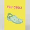 You Croc Greeting Card | Ohh Deer