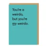 You're My Weirdo Greeting Card | Ohh Deer