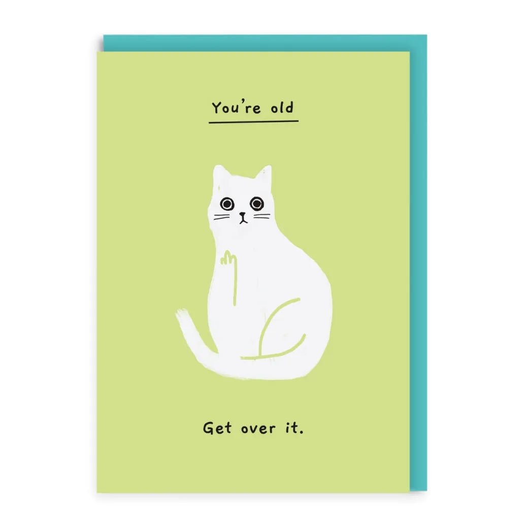 You're Old Get Over It Birthday Card | Ohh Deer
